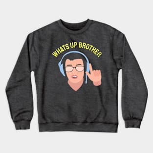 Sketch streamer whats up brother Crewneck Sweatshirt